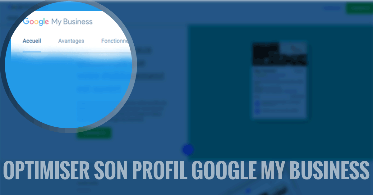 Comment optimiser votre profil Google My Business ?