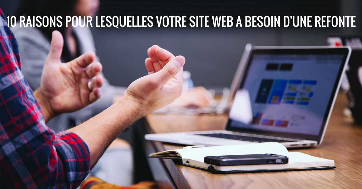 10 raisons pour lesquelles votre site Web a besoin d'une refonte