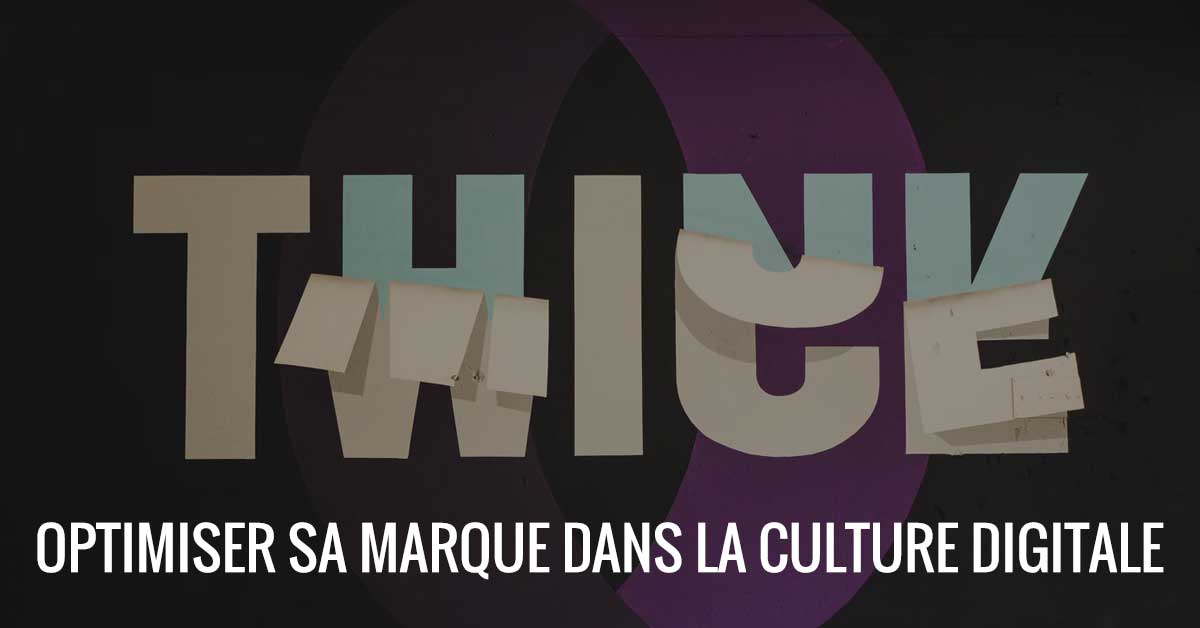 Optimiser sa marque dans la culture digitale