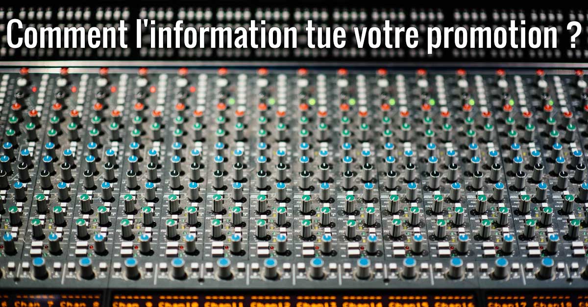 Comment l’information tue votre promotion ?