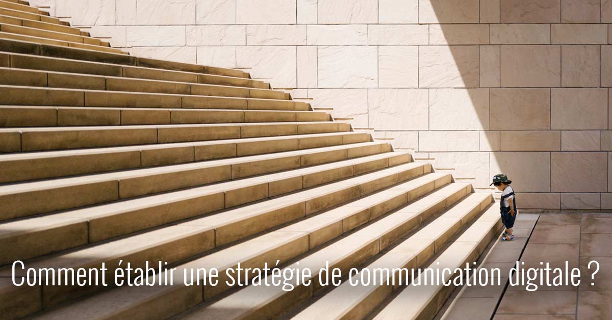 Comment établir une stratégie de communication digitale ?