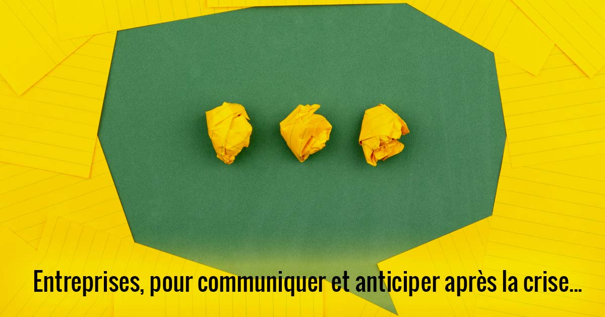 Entreprises, pour communiquer et anticiper après la crise