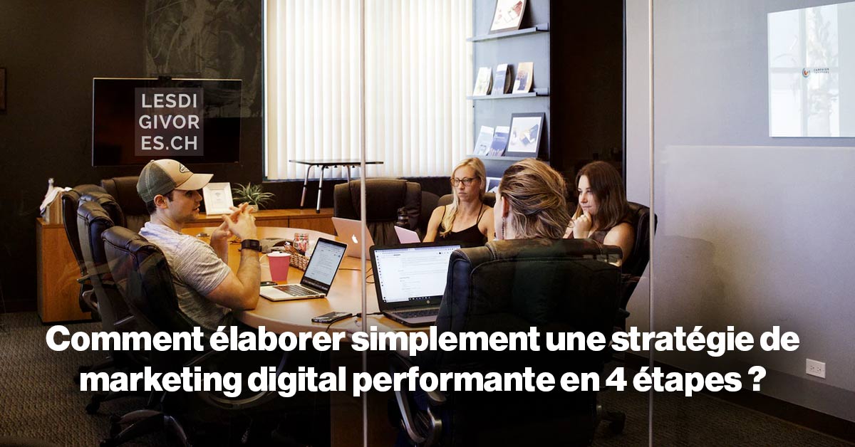 Comment élaborer simplement une stratégie de marketing digital performante en 4 étapes