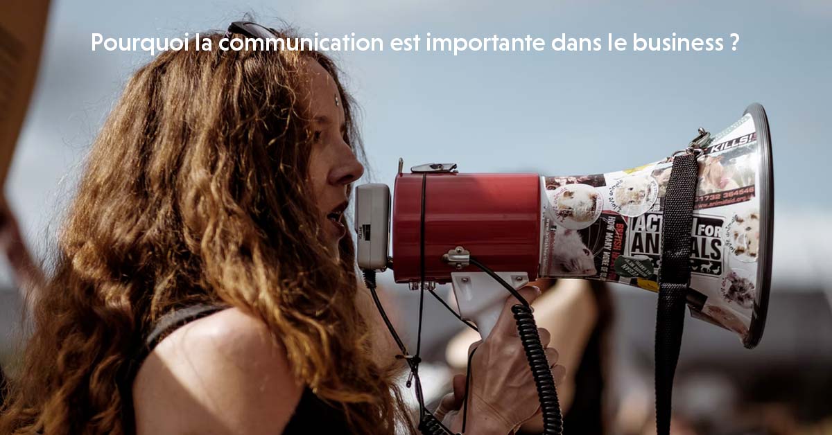 Pourquoi la communication est importante dans le business ?